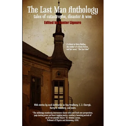 The Last Man Anthology: Tales of Catastrophe, Disaster, and Woe