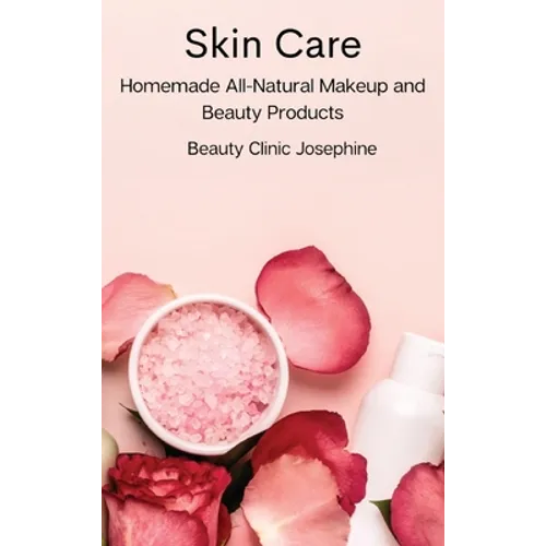 Skin Care: Homemade All-Natural Makeup and Beauty Products