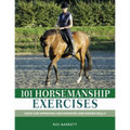 101 Horsemanship Exercises: Ideas for Improving Groundwork and Ridden Skills