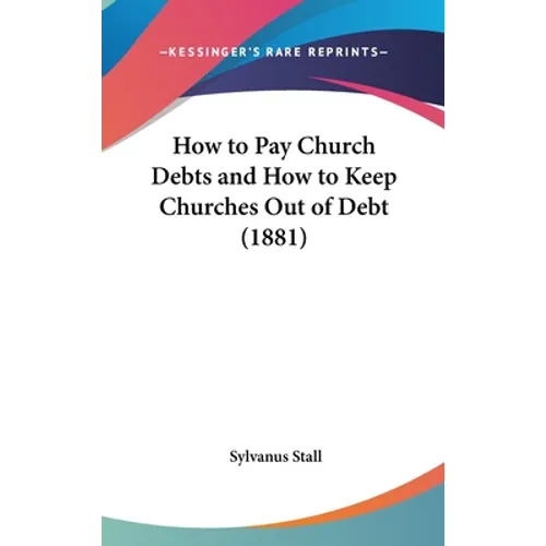 How to Pay Church Debts and How to Keep Churches Out of Debt (1881)