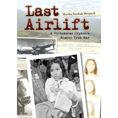 Last Airlift: A Vietnamese Orphan's Rescue from War