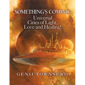 SOMETHING'S COMING! Universal Cities of Light, Love, and Healing!