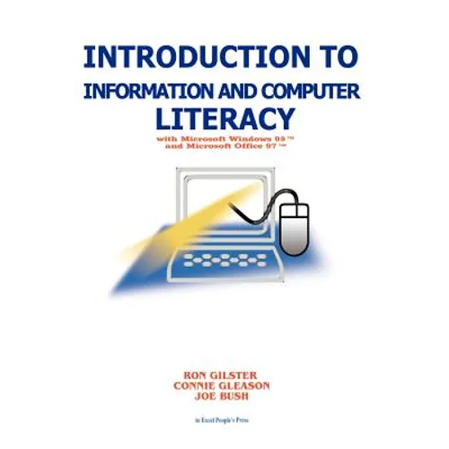 Introduction to Information and Computer Literacy: With Microsoft Windows 98 and Microsoft Office 97