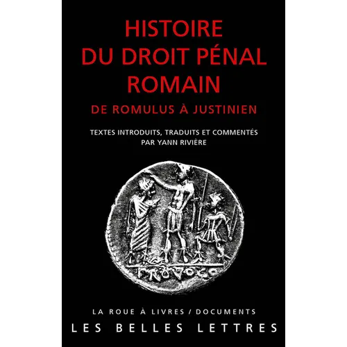 Histoire Du Droit Penal Romain: de Romulus a Justinien
