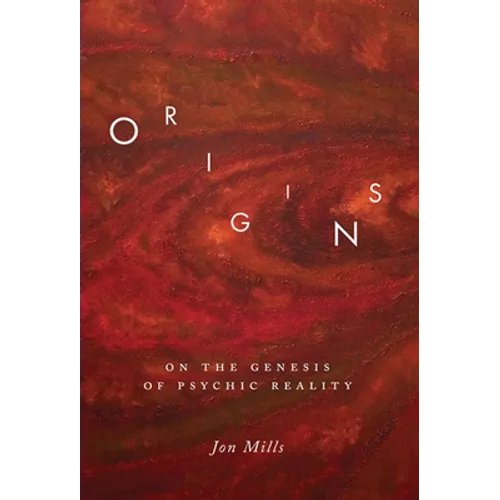 Origins: On the Genesis of Psychic Reality