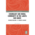 Cosmology and Moral Community in the Lakota Sun Dance: Reconceptualizing J. R. Walker's Account