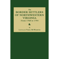 The Border Settlers of Northwestern Virginia from 1768 to 1795: Embracing the Life of Jesse Hughes and Other Noted Scouts of the Great Woods of the Tr