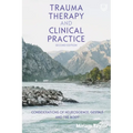Trauma Therapy and Clinical Practice: Considerations of Neuroscience, Gestalt and the Body