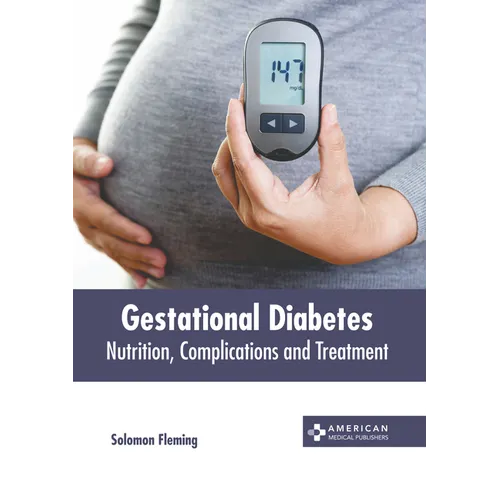 Gestational Diabetes: Nutrition, Complications and Treatment
