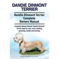 Dandie Dinmont Terrier. Dandie Dinmont Terrier Complete Owners Manual. Dandie Dinmont Terrier book for care, costs, feeding, grooming, health and trai