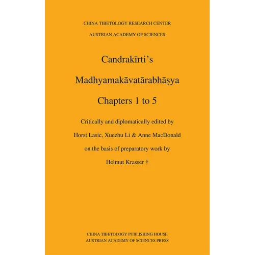 Candrakirti's Madhyamakavatarabhasya: Chapters 1 to 5, Critically and Diplomatically Edited on the Basis of Preparatory Work by Helmut Krasser