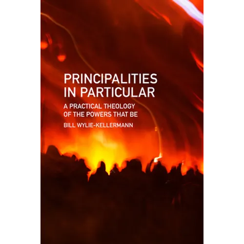 Principalities in Particular: A Practical Theology of the Powers That Be