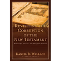 Revisiting the Corruption of the New Testament: Manuscript, Patristic, and Apocryphal Evidence