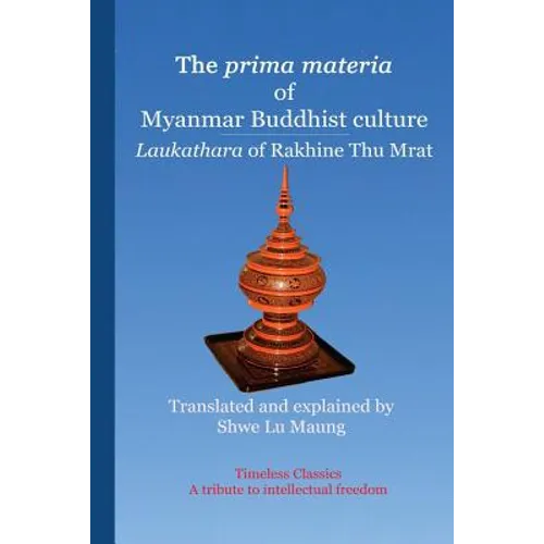 The prima materia of Myanmar Buddhist culture: Laukathara of Rakhine Thu Mrat