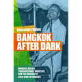 Bangkok After Dark: Maurice Rocco, Transnational Nightlife, and the Making of Cold War Intimacies