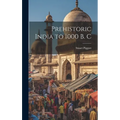Prehistoric India to 1000 B. C