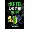 The Keto Smoothie Detox: 10 keto smoothie recipes to help you detox, Lose weight, gain energy & jump start your healthy living.