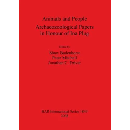 Animals and People: Archaeozoological Papers in Honour of Ina Plug