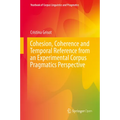 Cohesion, Coherence and Temporal Reference from an Experimental Corpus Pragmatics Perspective