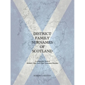 District Family Surnames of Scotland: A Companion Book to Scottish Clans and Their Associated Families