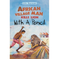 African Village Man Kills Lion with a Pencil