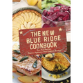 The New Blue Ridge Cookbook: Farm Fresh Food from Virginia's Highlands to North Carolina's Mountains