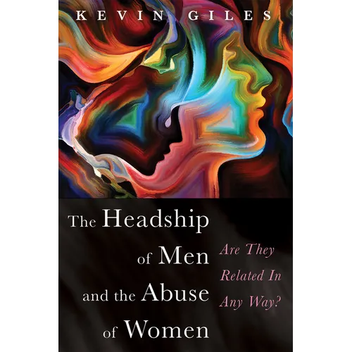 The Headship of Men and the Abuse of Women: Are They Related in Any Way?