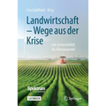Landwirtschaft - Wege Aus Der Krise: Von Artenvielfalt Bis Klimawandel
