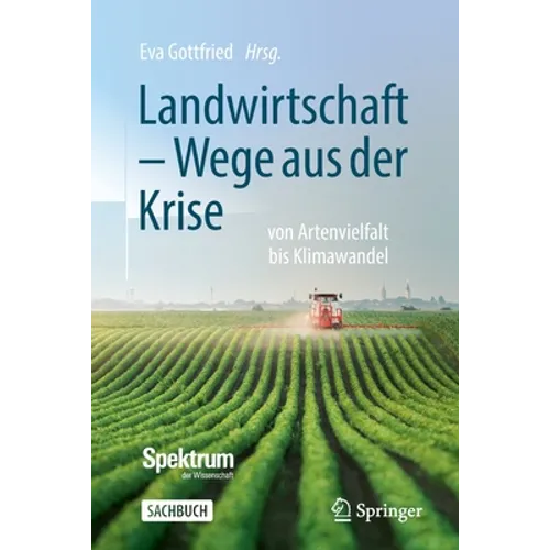 Landwirtschaft - Wege Aus Der Krise: Von Artenvielfalt Bis Klimawandel
