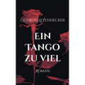 Ein Tango zu viel: Roman