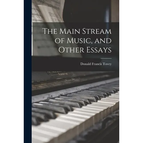 The Main Stream of Music, and Other Essays