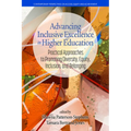 Advancing Inclusive Excellence in Higher Education: Practical Approaches to Promotingdiversity, Equity, Inclusion, and Belonging