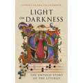 Light on Darkness: The Untold Story of the Liturgy