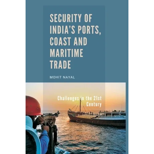 Security of India's Ports, Coast and Maritime Trade: Challenges in the 21st Century