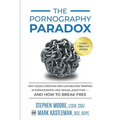The Pornography Paradox: Why Good Christian Men Can Become Trapped in Pornography and Sexual Addiction-and How to Break Free.