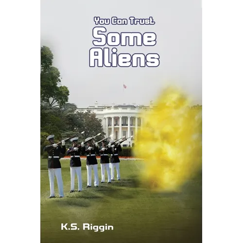 You Can Trust Some Aliens: Book Two of the Trust Series