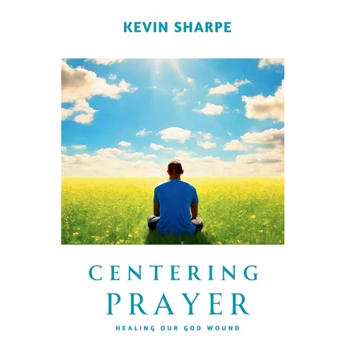 Centering Prayer: Healing Our God Wound