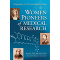 Women Pioneers of Medical Research: Biographies of 25 Outstanding Scientists