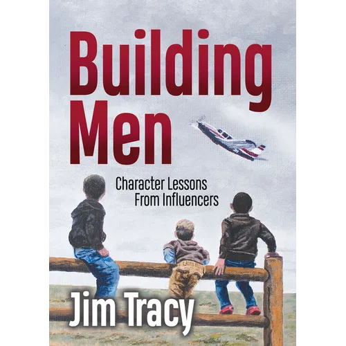 Building Men: Character Lessons from Influencers