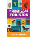 Horse Care, Riding & Training for Kids age 6 to 11 - A kids guide to horse riding, equestrian training, care, safety, grooming, breeds, horse ownershi