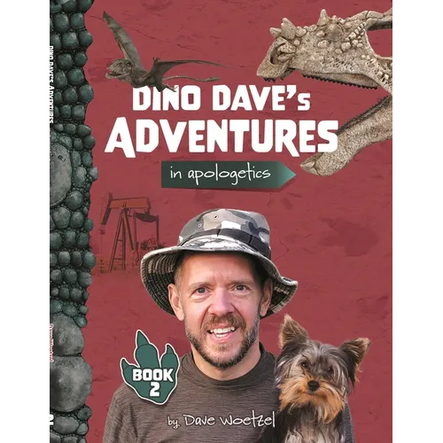 Dino Dave's Adventures in Apologetics - Book 2