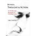 Between Thought and Action: An Intellectual Biography of Fethullah Gülen