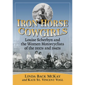 Iron Horse Cowgirls: Louise Scherbyn and the Women Motorcyclists of the 1930s and 1940s