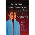Mine is a Community of Misfits & Outlaws