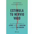 Estimula Tu Nervio Vago: La Clave Para Combatir El Estrés, Mejorar La Digestión Y Reducir La Inflamación / Stimulate Your Vagus Nerve