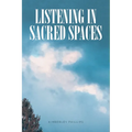 Listening In Sacred Spaces