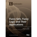 Fuzzy Sets, Fuzzy Logic and Their Applications