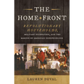 The Home Front: Revolutionary Households, Military Occupation, and the Making of American Independence