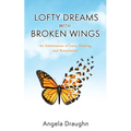 Lofty Dreams with Broken Wings: An Exhortation of Love, Healing, and Restoration