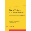 Reve d'Ecriture Et Ecriture Du Reve: Entre Carceralites Et Libertes Langagieres
